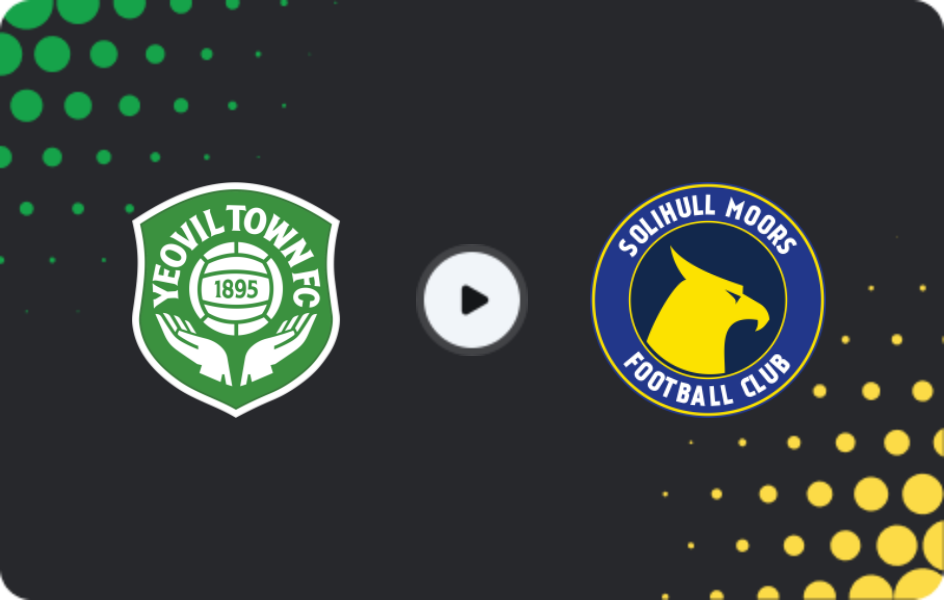 Where to watch Yeovil Town — Solihull Moors, National League, 25.04.2026