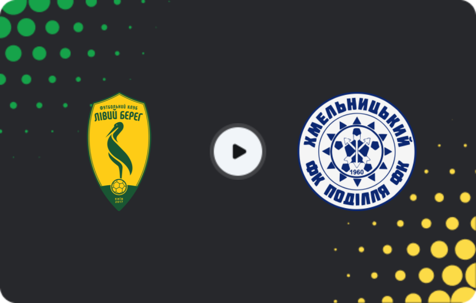 Where to watch Livyi Bereh — Podillya Khmelnytskyi, Persha Liga, 25.04.2026