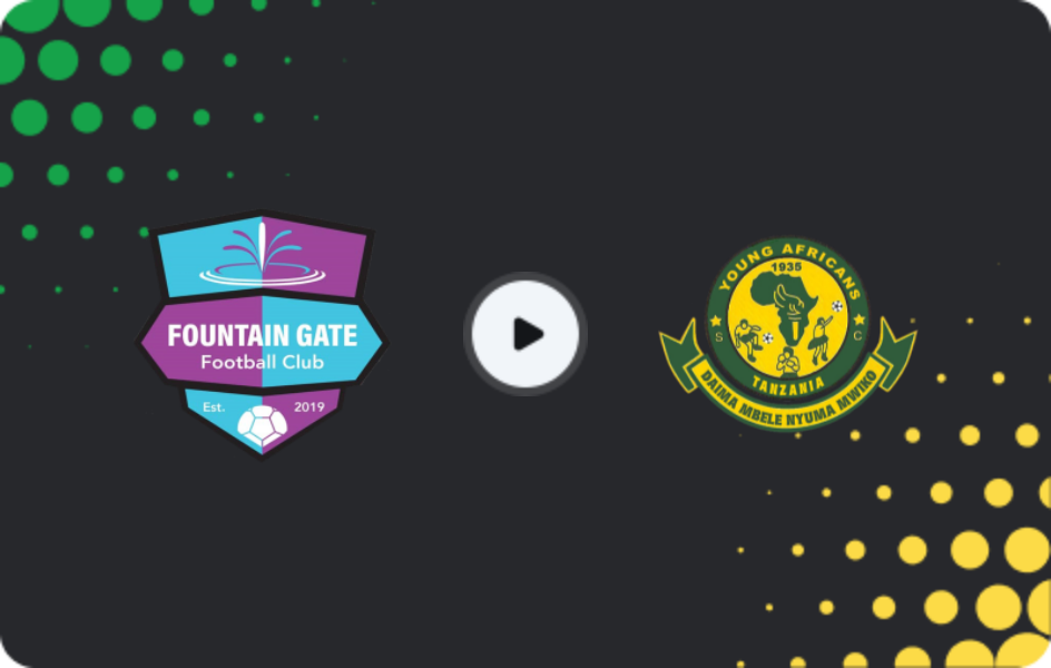 Where to watch Fountain Gate — Young Africans, Premier League, 06.05.2026
