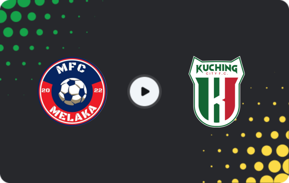 Where to watch Melaka FC — Kuching City, Super League, 09.05.2026