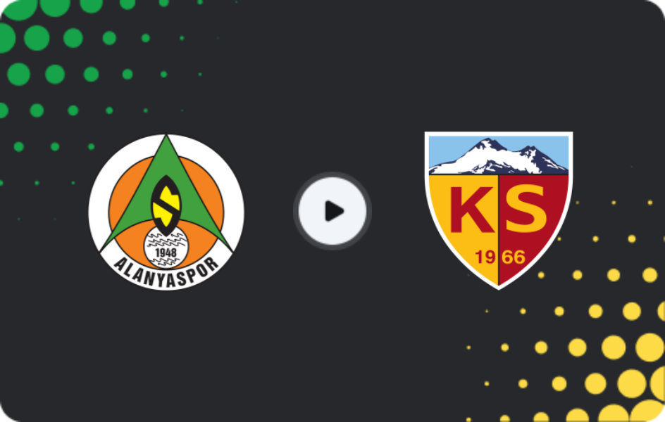 Where to watch Alanyaspor — Kayserispor, Süper Lig, 10.05.2026