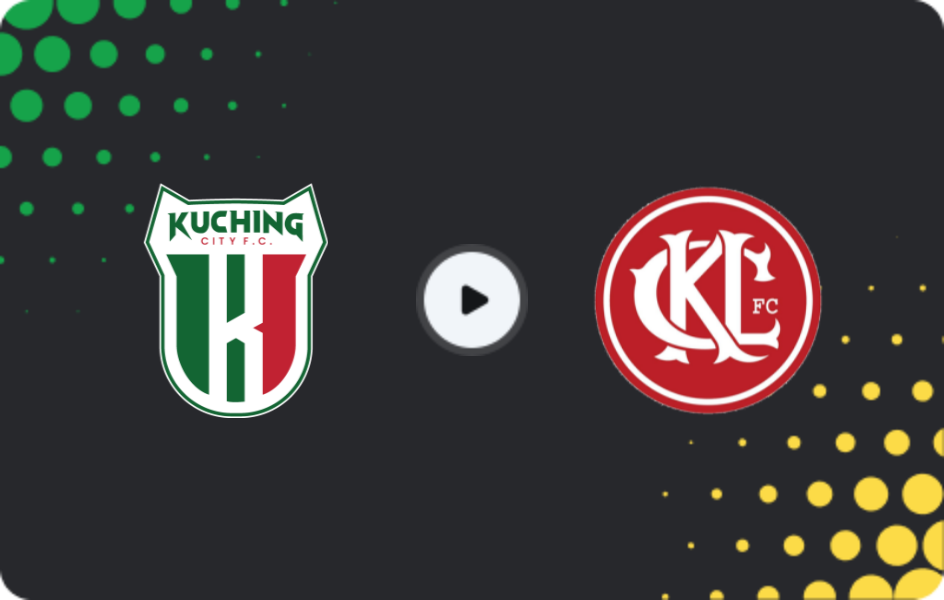 Where to watch Kuching City — Kuala Lumpur City, Super League, 16.05.2026