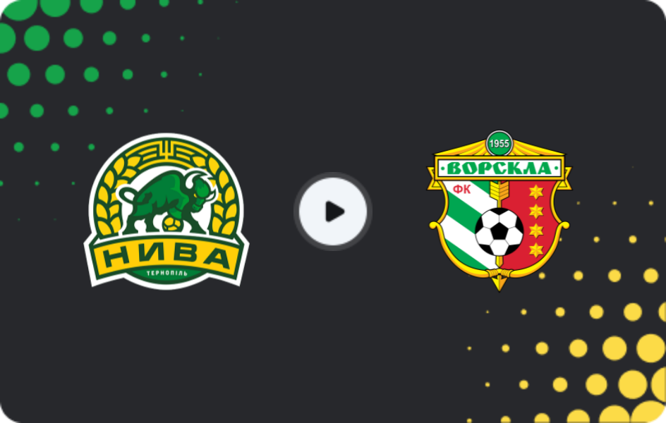 Where to watch Nyva Ternopil — Vorskla Poltava, Persha Liga, 23.05.2026
