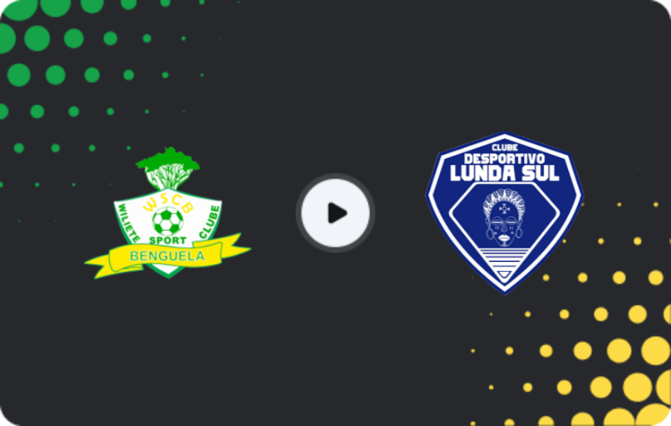 Where to watch Wiliete — CD Lunda-Sul, Girabola, 23.05.2026