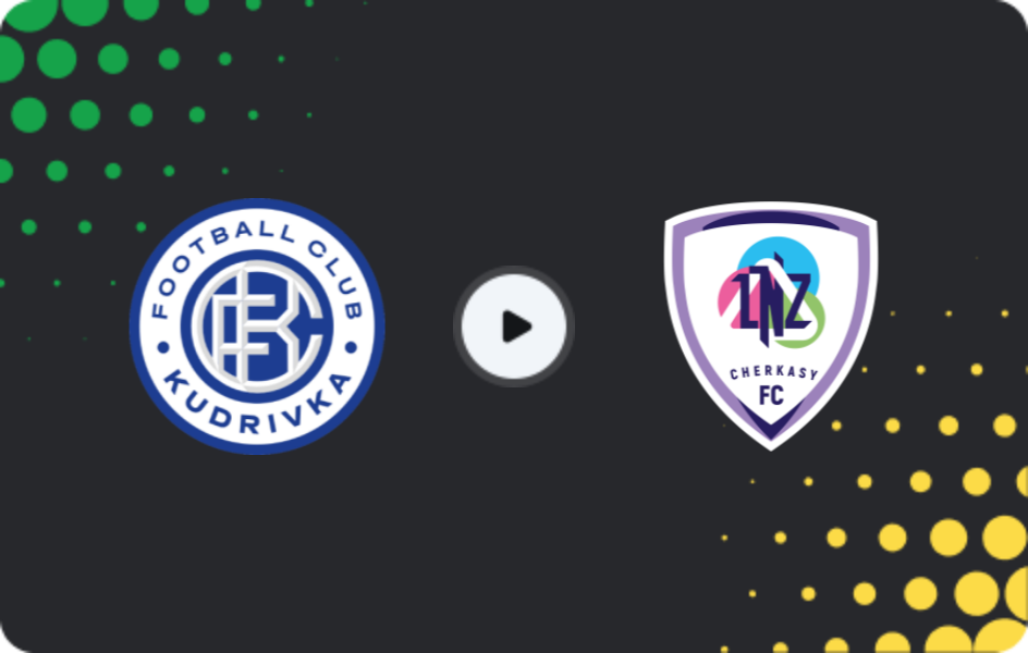Where to watch Kudrivka — LNZ Cherkasy, Premier League, 23.05.2026