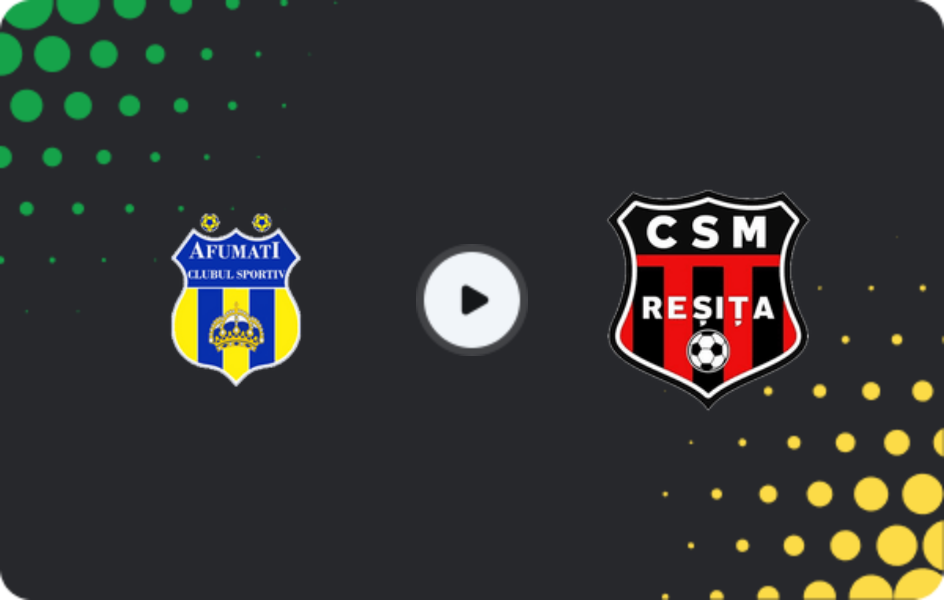 Where to watch CS Afumati — CSM Reşiţa, Liga II, 18.10.2025