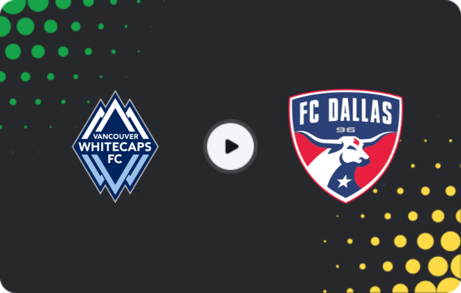 Where to watch Vancouver Whitecaps — FC Dallas, MLS, 27.10.2025