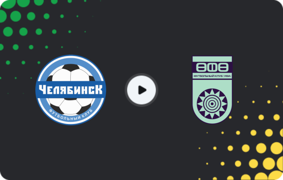 Where to watch Chelyabinsk — FC Ufa, First League, 10.11.2025