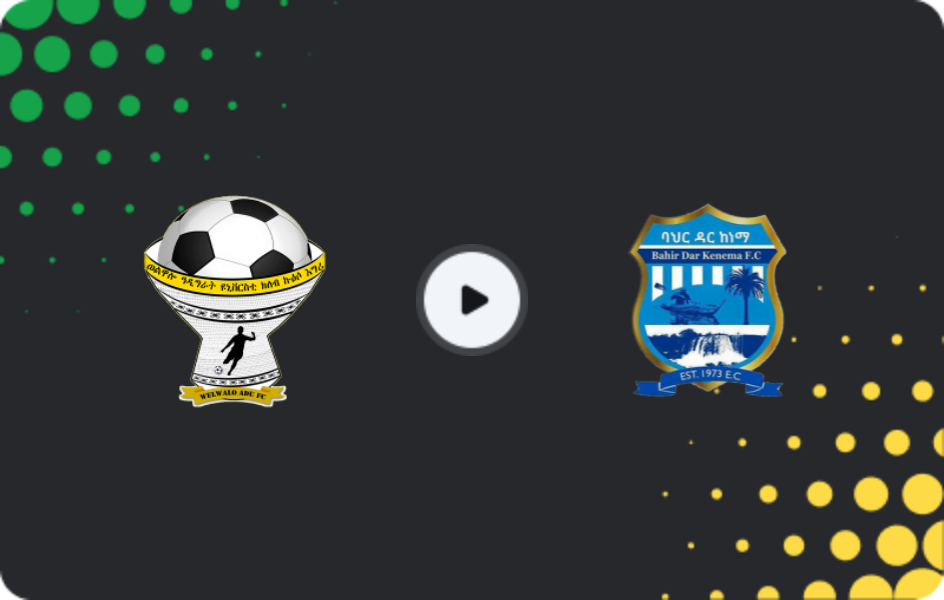 Where to watch Welwalo Adigrat — Bahir Dar Kenema, Premier League, 30.12.2025