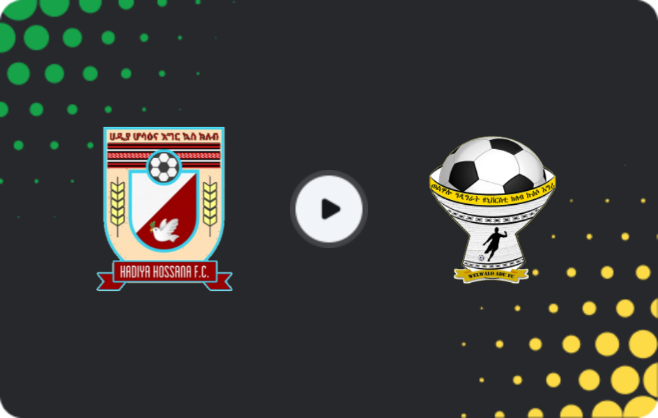 Where to watch Hadiya Hosaena — Welwalo Adigrat, Premier League, 25.01.2026
