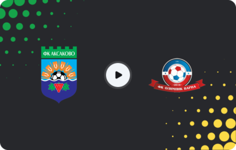 Where to watch Aksakovo — Olympic Varna, Third League - Northeast, 25.10.2025