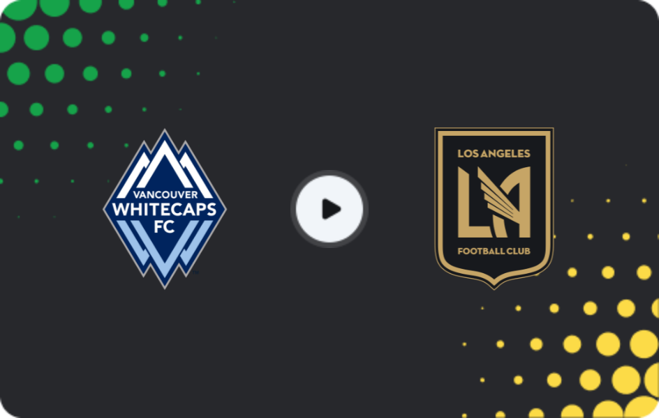 Where to watch Vancouver Whitecaps — Los Angeles FC, MLS, 23.11.2025