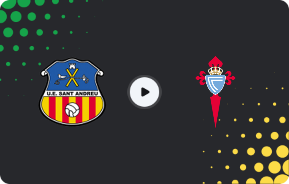 Where to watch Sant Andreu — Celta, Copa del Rey, 04.12.2025