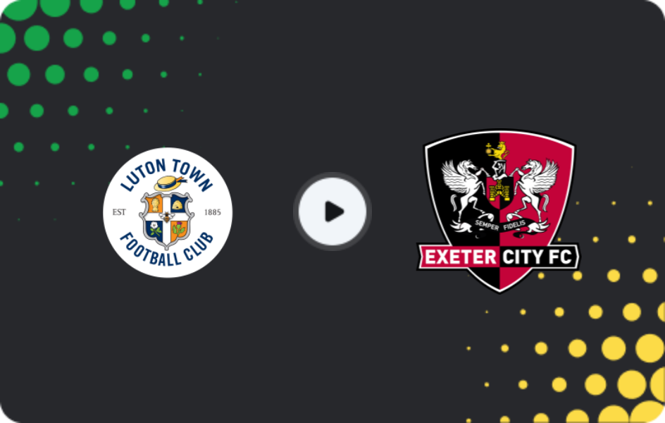 Where to watch Luton Town — Exeter City, EFL Trophy, 02.12.2025