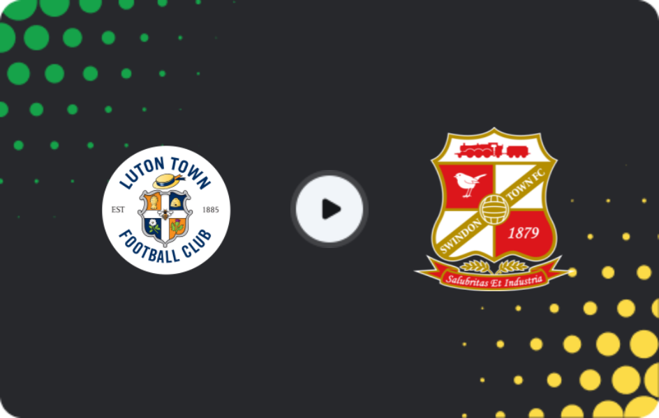 Where to watch Luton Town — Swindon Town, EFL Trophy, 13.01.2026