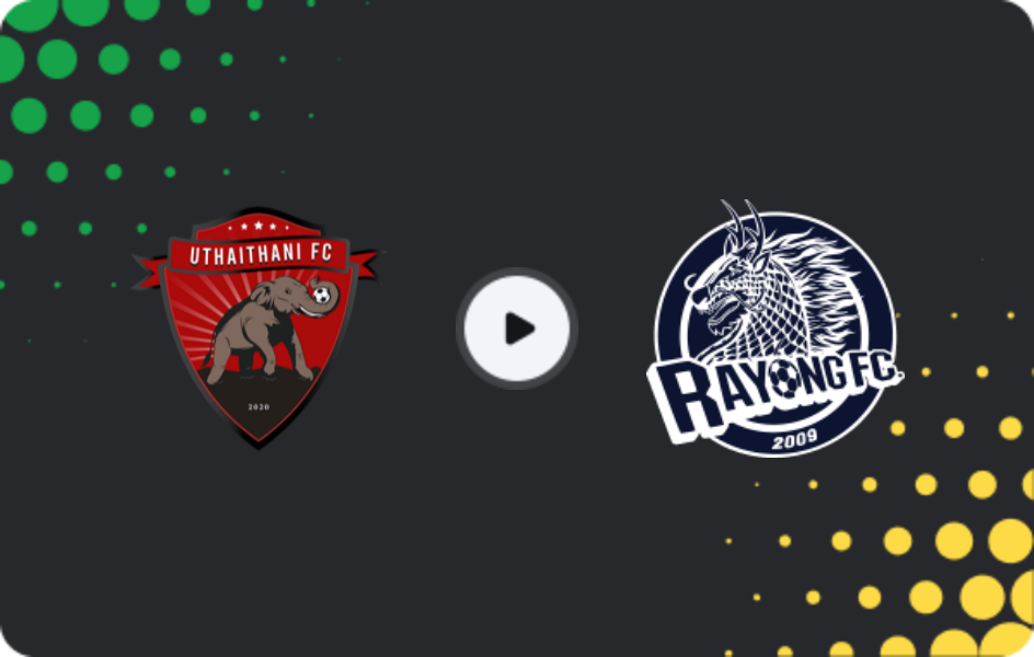 Where to watch Uthai Thani — Rayong FC, League 1, 07.02.2026