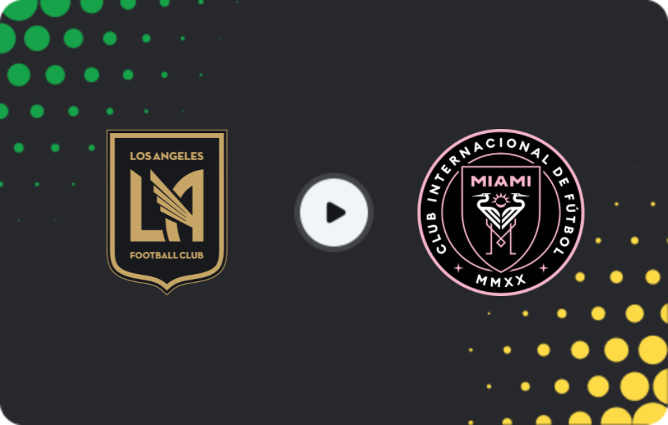 Where to watch Los Angeles FC — Inter Miami, MLS, 22.02.2026