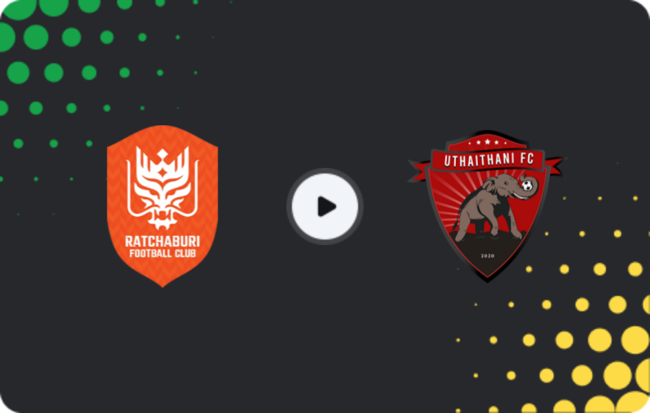 Where to watch Ratchaburi — Uthai Thani, League 1, 28.02.2026
