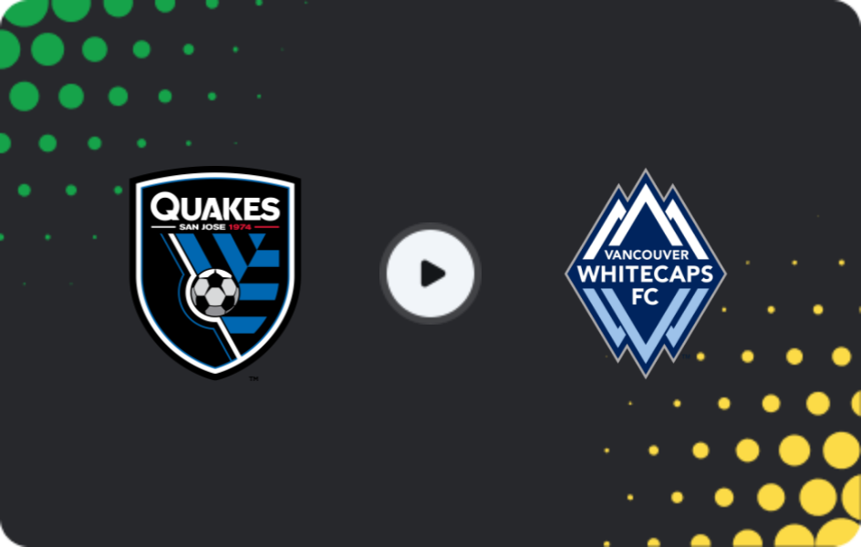 Where to watch San Jose Earthquakes — Vancouver Whitecaps, MLS, 10.05.2026