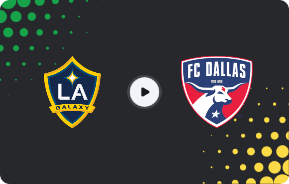 Where to watch Los Angeles Galaxy — FC Dallas, MLS, 02.08.2026