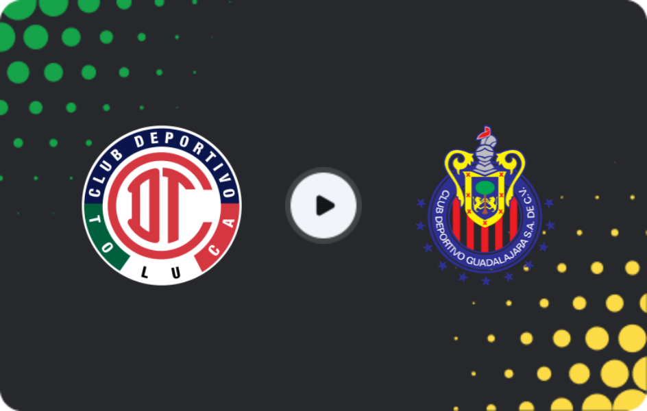 Where to watch Toluca — Guadalajara, Liga MX, 01.03.2026