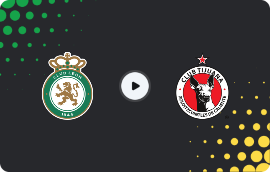 Where to watch Leon — Tijuana, Liga MX, 15.03.2026