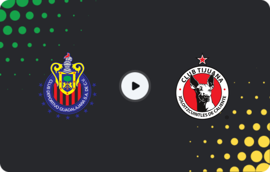 Where to watch Guadalajara — Tijuana, Liga MX, 26.04.2026