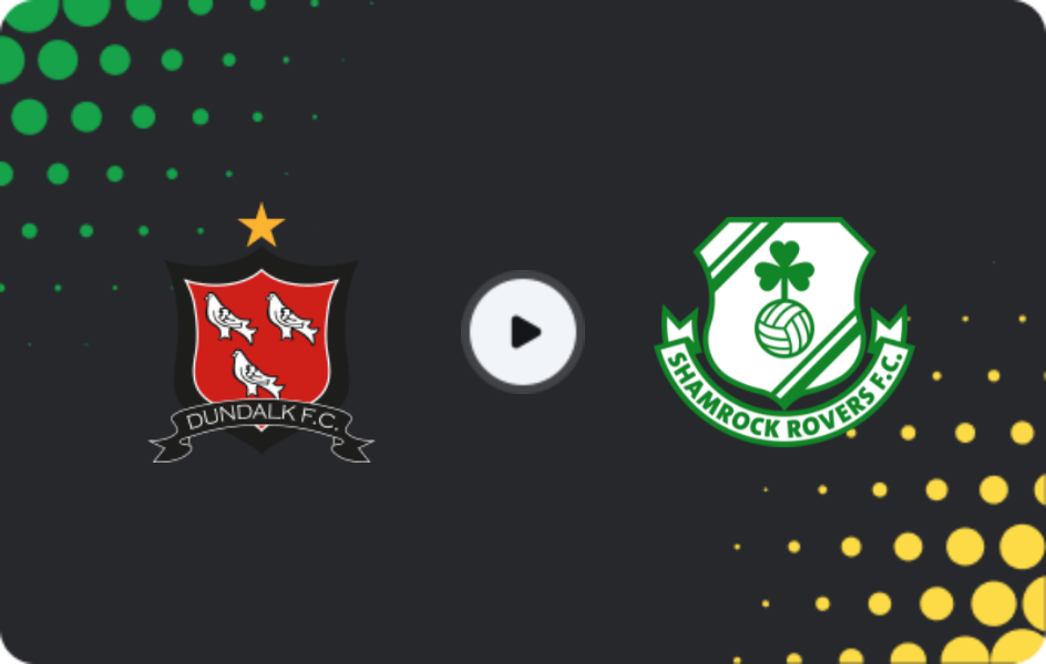 Where to watch Dundalk — Shamrock Rovers, Premier Division, 15.05.2026