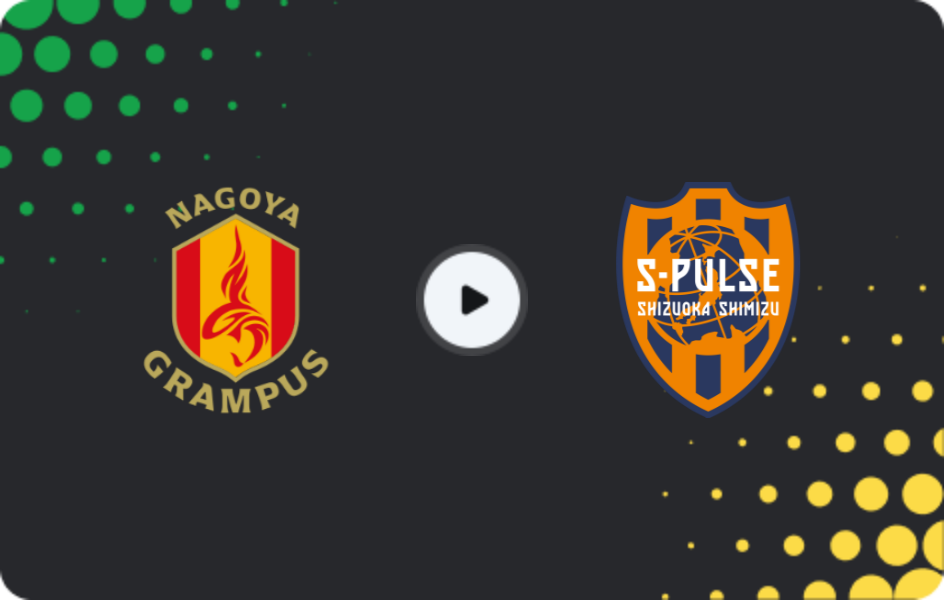 Where to watch Nagoya Grampus — Shimizu S-pulse, J1 League, 08.02.2026