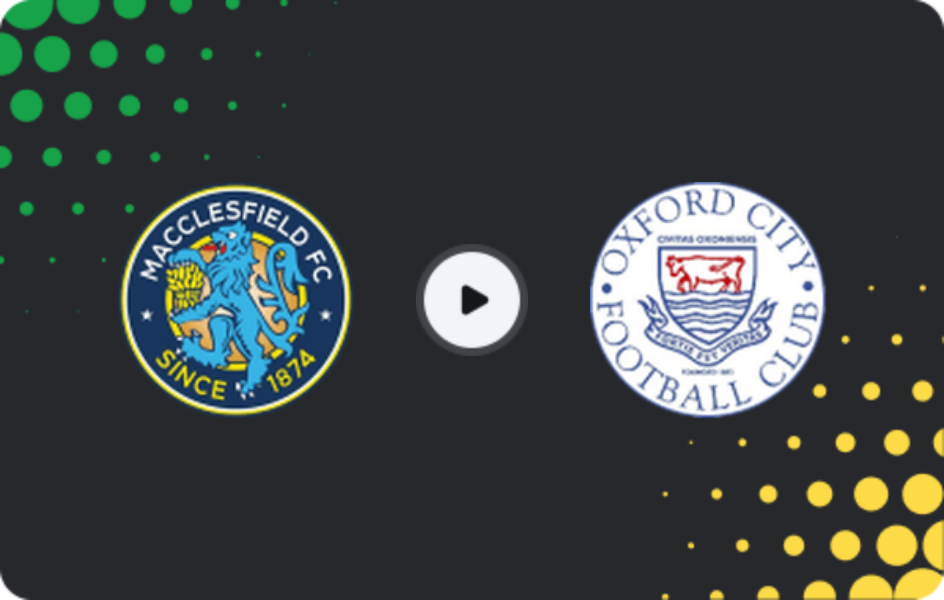 Where to watch Macclesfield — Oxford City, National League - North, 17.01.2026
