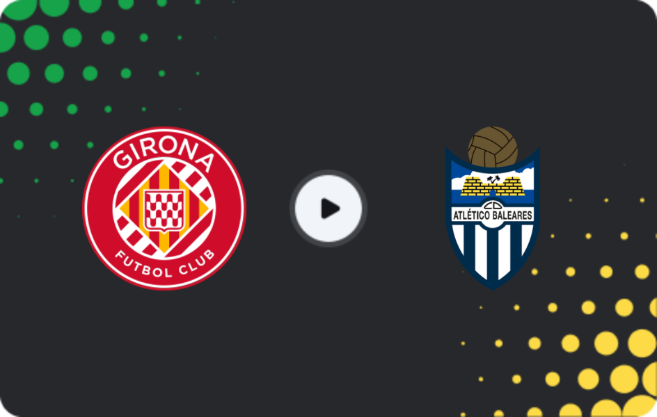 Where to watch Girona II — Atlético Baleares, Segunda Federación - Group 3, 18.01.2026