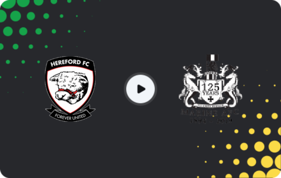 Where to watch Hereford — Marine, National League - North, 03.02.2026
