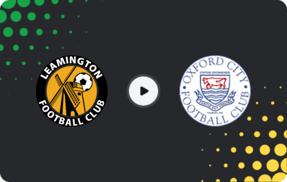 Where to watch Leamington — Oxford City, National League - North, 07.02.2026