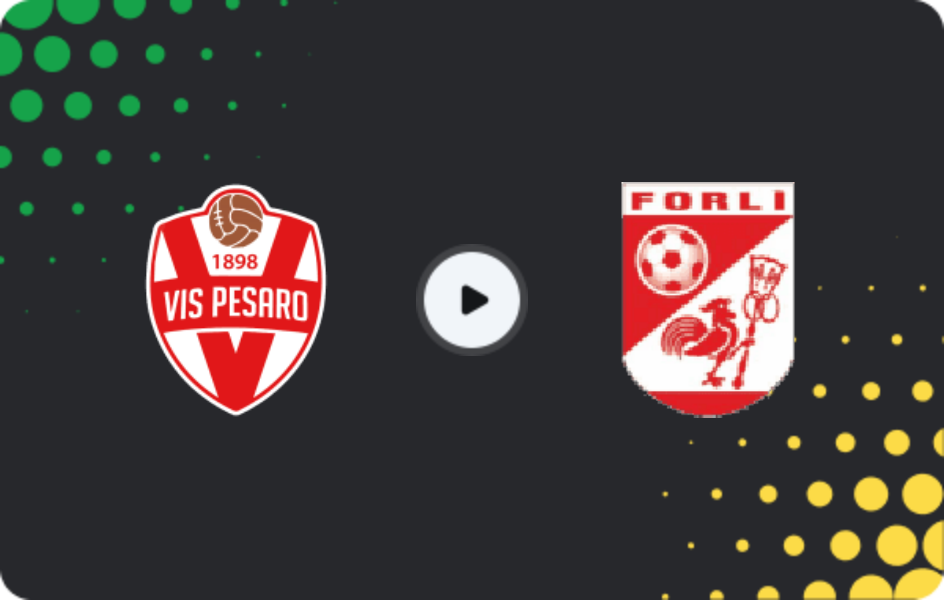 Where to watch Vis Pesaro — Forli, Serie C - Girone B, 08.02.2026