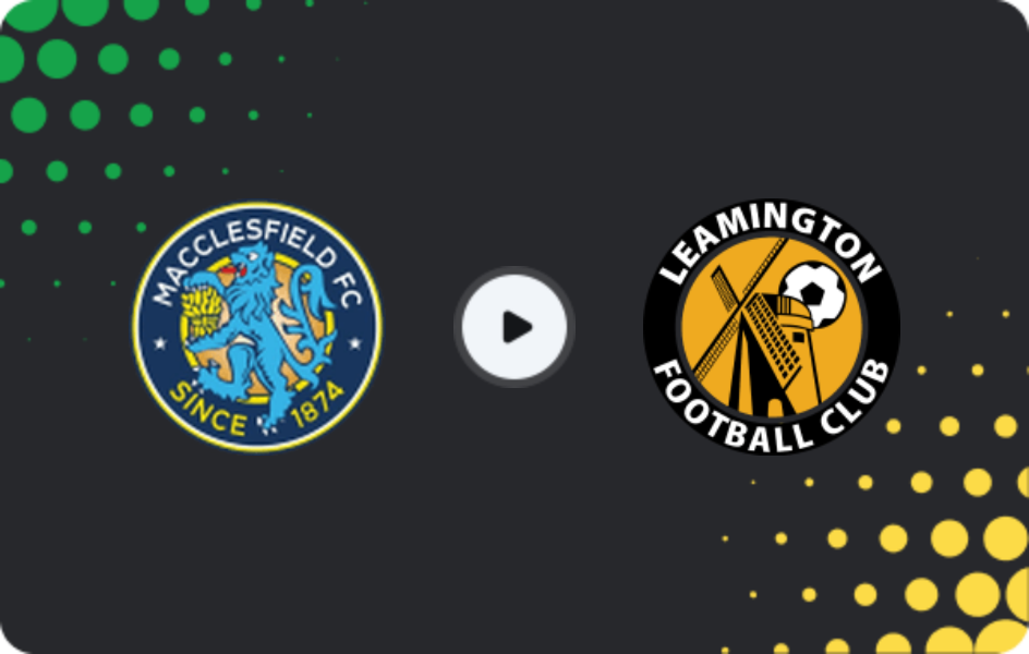 Where to watch Macclesfield — Leamington, National League - North, 10.02.2026
