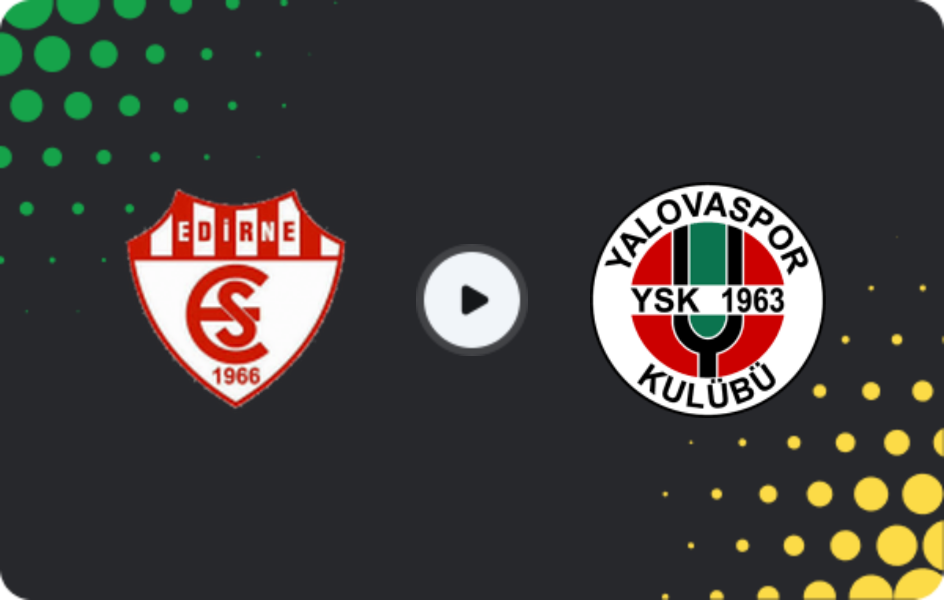 Where to watch Edirnespor — Yalova Yeşilovaspor, 3. Lig - Group 1, 15.02.2026