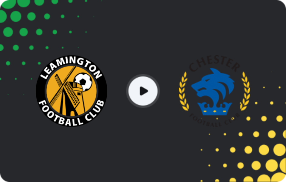 Where to watch Leamington — Chester, National League - North, 21.02.2026