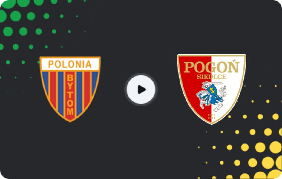 Where to watch Polonia Bytom — Pogoń Siedlce, 1 Liga, 21.02.2026