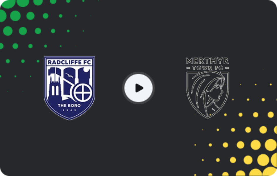 Where to watch Radcliffe — Merthyr Town, National League - North, 07.03.2026