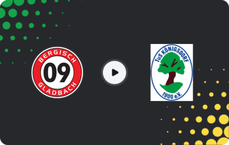 Where to watch Bergisch Gladbach — TuS BW Königsdorf, Oberliga - Mittelrhein, 15.03.2026
