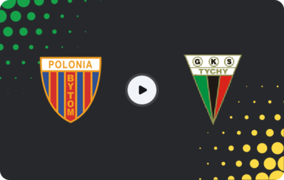 Where to watch Polonia Bytom — Tychy 71, 1 Liga, 21.03.2026