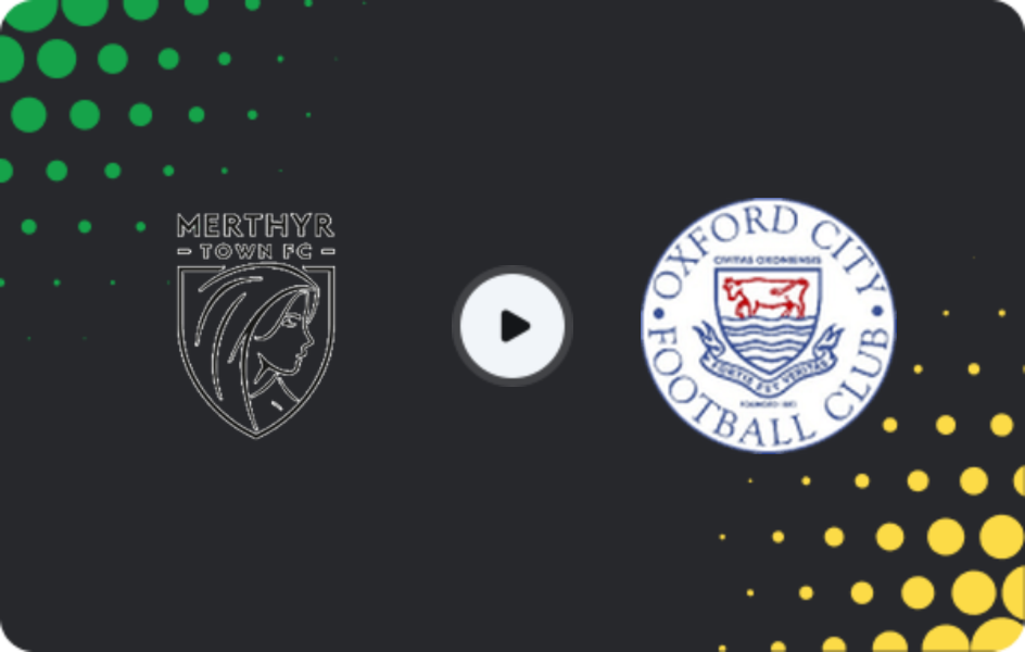 Where to watch Merthyr Town — Oxford City, National League - North, 03.04.2026