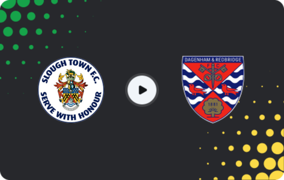 Where to watch Slough Town — Dagenham & Redbridge, National League - South, 25.04.2026