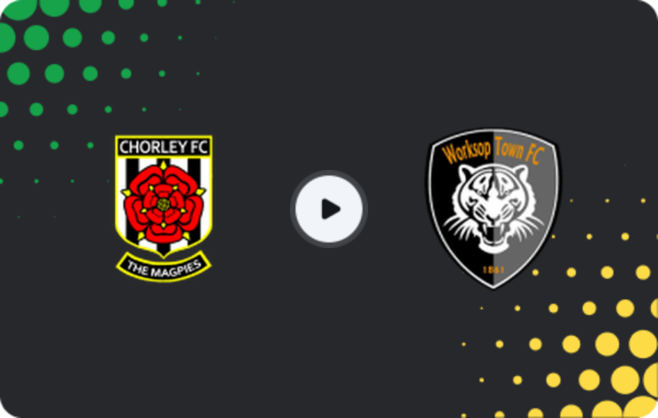 Where to watch Chorley — Worksop Town, National League - North, 25.04.2026