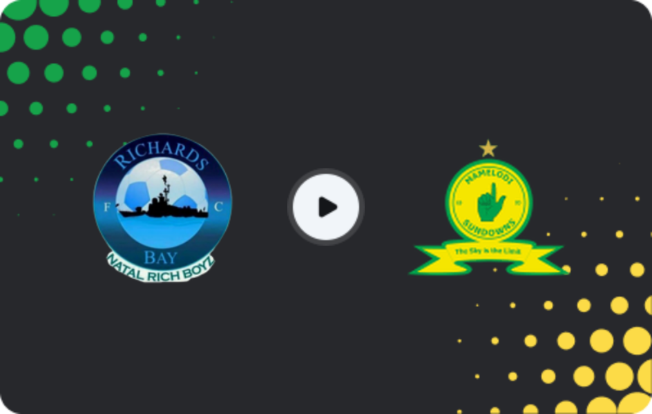 Where to watch Richards Bay — Mamelodi Sundowns, Premiership, 25.04.2026