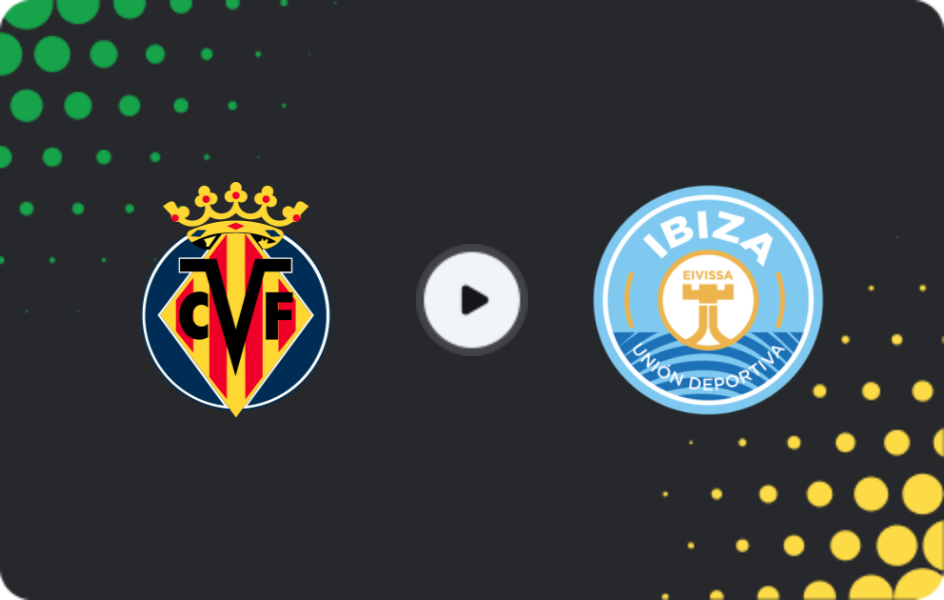 Where to watch Villarreal II — Ibiza, Primera Federación – Group 2, 26.04.2026