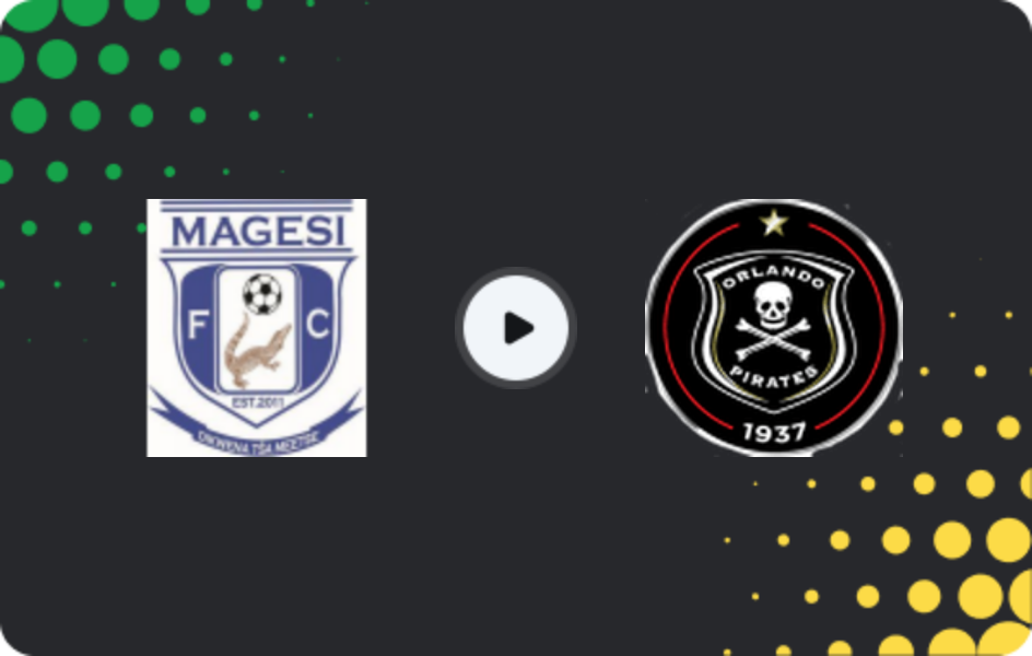 Where to watch Magesi — Orlando Pirates, Premiership, 09.05.2026