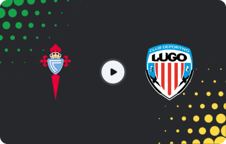 Where to watch Celta de Vigo II — Lugo, Primera Federación – Group 1, 17.05.2026