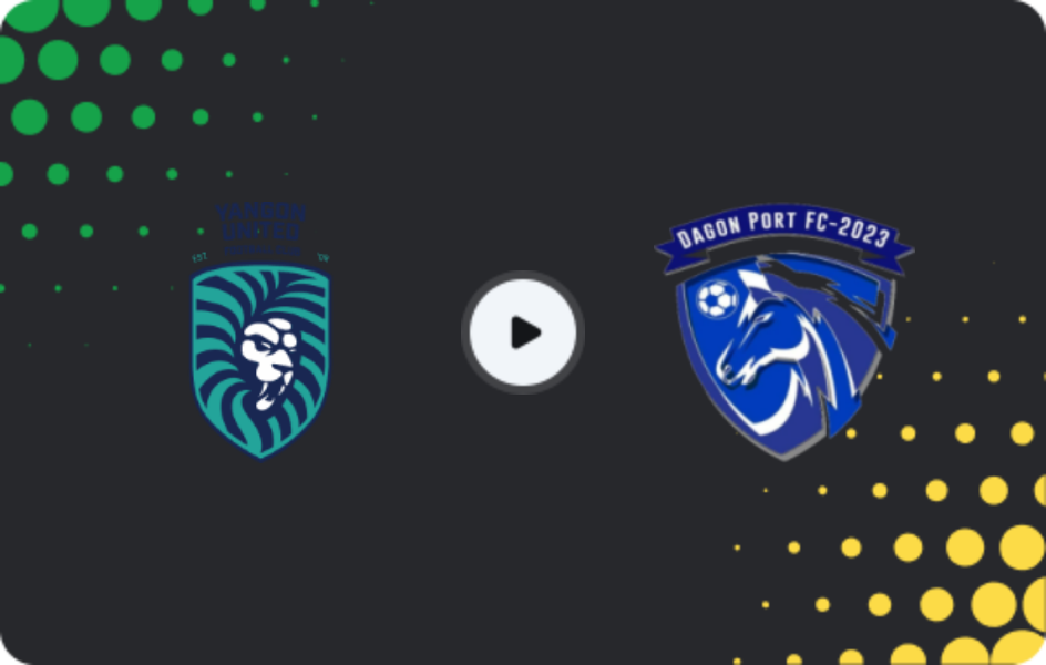 Where to watch Yangon United — Dagon Port, National League, 23.01.2026