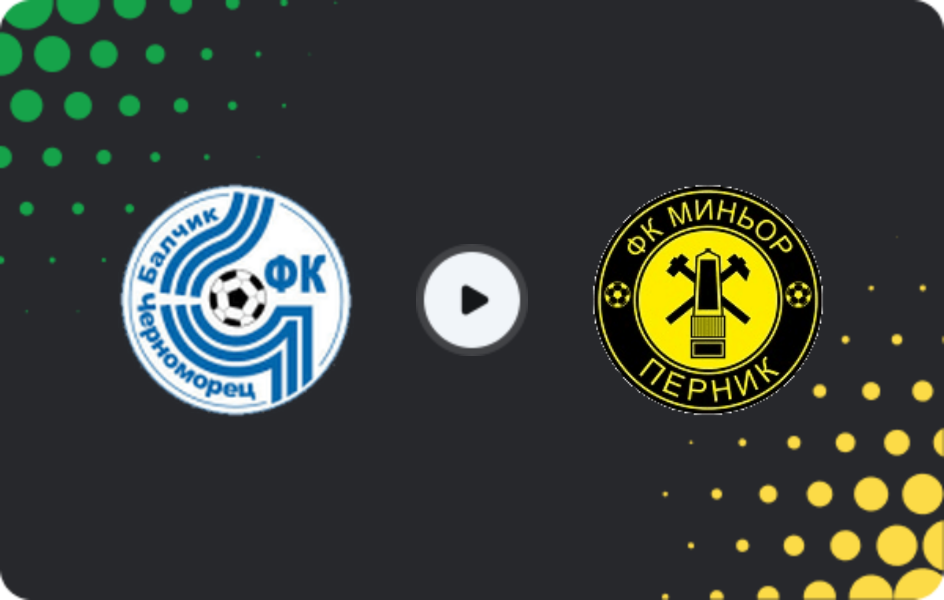 Where to watch Chernomorets Balchik — FK Minyor Pernik, Friendlies Clubs, 24.01.2026